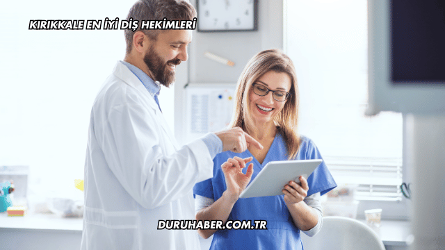 Kırıkkale En İyi Diş Hekimleri
