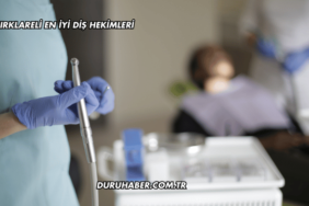 Kırklareli En İyi Diş Hekimleri
