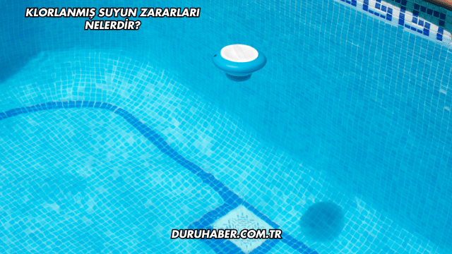 Klorlanmış Suyun Zararları Nelerdir?