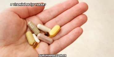 L Vitamini Ne İşe Yarar?
