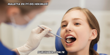 Malatya En İyi Diş Hekimleri