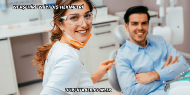 Nevşehir En İyi Diş Hekimleri