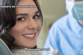 Osmaniye En İyi Diş Hekimleri