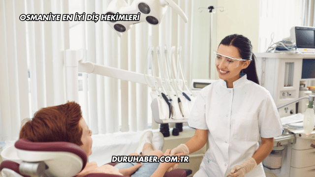 Osmaniye En İyi Diş Hekimleri