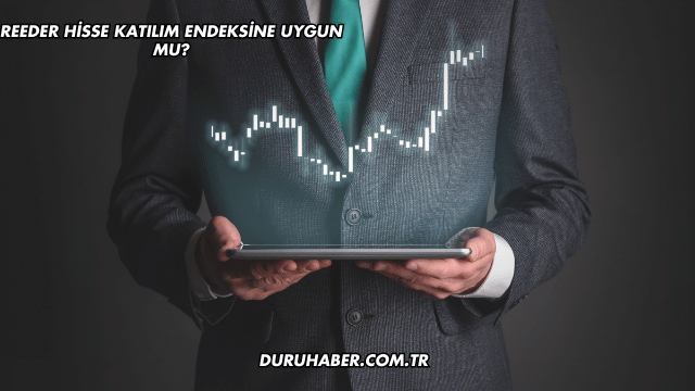 Reeder Hisse Katılım Endeksine Uygun mu?