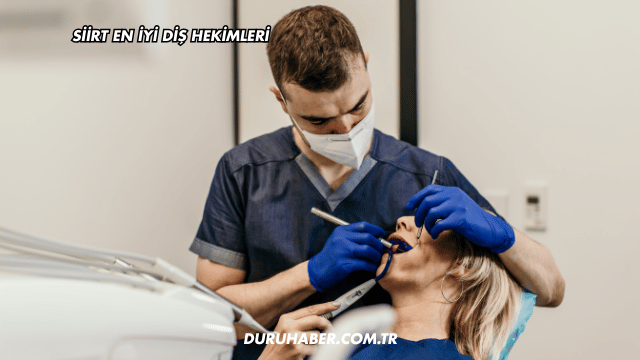 Siirt En İyi Diş Hekimleri