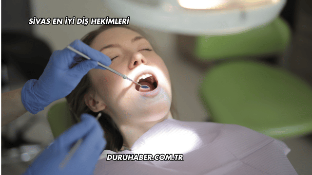 Sivas En İyi Diş Hekimleri