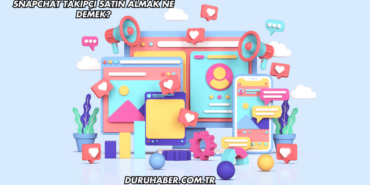 Snapchat Takipçi Satın Almak Ne Demek?