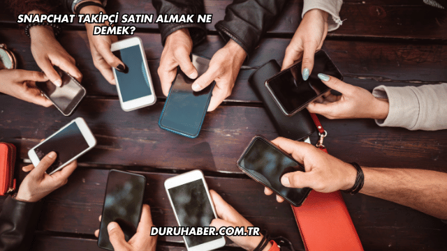 Snapchat Takipçi Satın Almak Ne Demek?