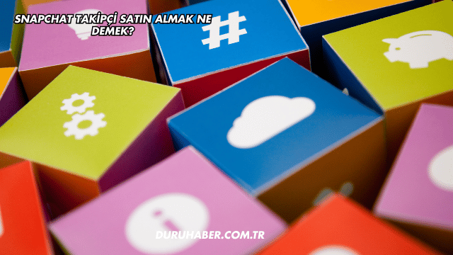 Snapchat Takipçi Satın Almak Ne Demek?