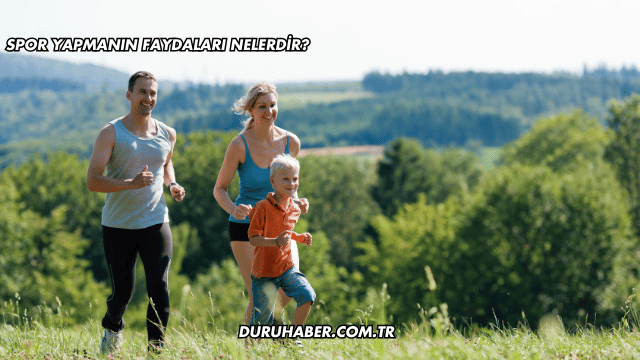Spor Yapmanın Faydaları Nelerdir?