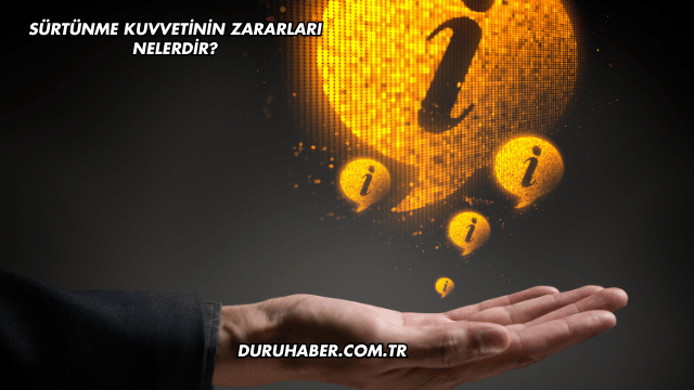 Sürtünme Kuvvetinin Zararları Nelerdir?