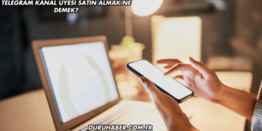 Telegram Kanal Üyesi Satın Almak Ne Demek?