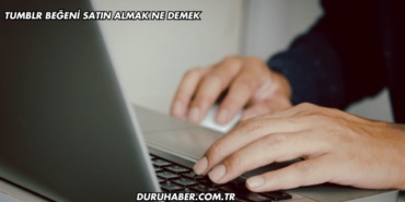 Tumblr Beğeni Satın Almak Ne Demek