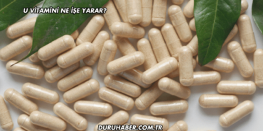 U Vitamini Ne İşe Yarar?