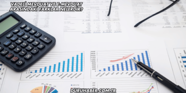 Vadeli Mevduat ve E-Mevduat Arasındaki Farklar Nelerdir?