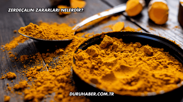 Zerdeçalın Zararları Nelerdir?