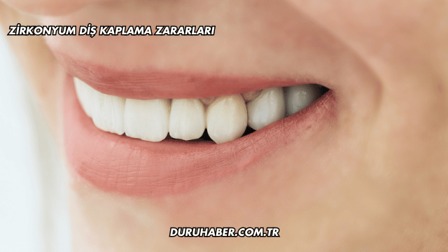 Zirkonyum Diş Kaplama Zararları