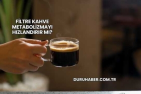 Filtre Kahve Metabolizmayı Hızlandırır mı?