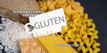 Gluten Diyeti Nasıl Yapılır?