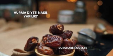 Hurma Diyeti Nasıl Yapılır?