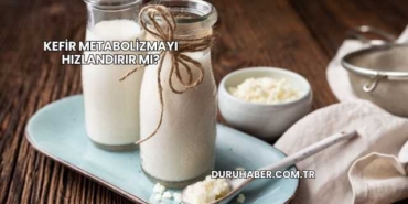 Kefir Metabolizmayı Hızlandırır mı?