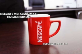 Nescafe Metabolizmayı Hızlandırır mı?