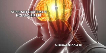 Stres Metabolizmayı Hızlandırır mı?