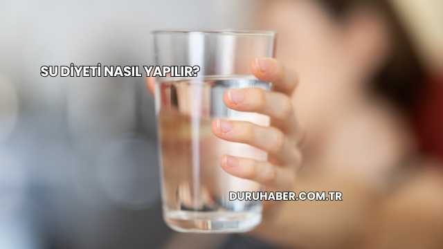 Su Diyeti Nasıl Yapılır?