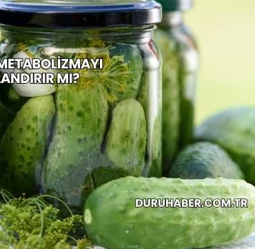 Turşu Metabolizmayı Hızlandırır mı?