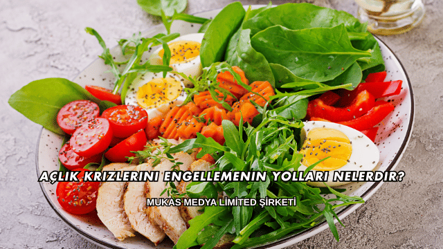 Açlık Krizlerini Engellemenin Yolları Nelerdir?