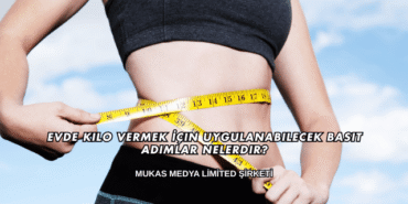 Evde Kilo Vermek İçin Uygulanabilecek Basit Adımlar Nelerdir?
