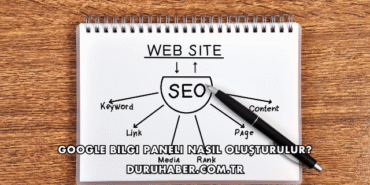 Google Bilgi Paneli Nasıl Oluşturulur?