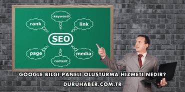 Google Bilgi Paneli Oluşturma Hizmeti Nedir?