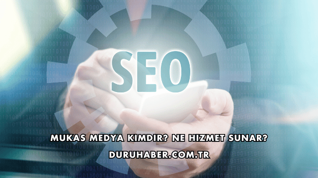 Mukas Medya Kimdir? Ne Hizmet Sunar?