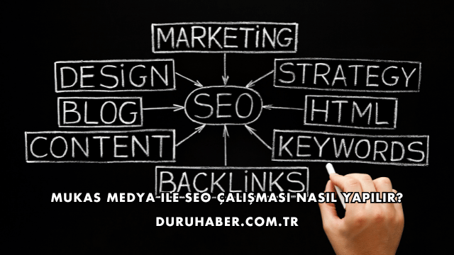 Mukas Medya ile SEO Çalışması Nasıl Yapılır?