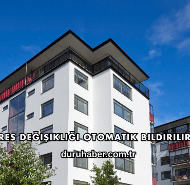 Adres Değişikliği Otomatik Bildirilir mi?