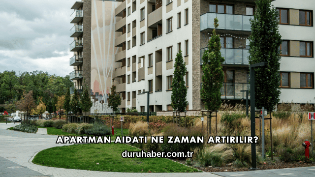 Apartman Aidatı Ne Zaman Artırılır?