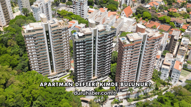 Apartman Defteri Kimde Bulunur?