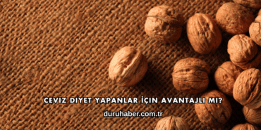 Ceviz Diyet Yapanlar İçin Avantajlı mı?