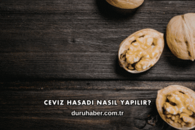 Ceviz Hasadı Nasıl Yapılır?