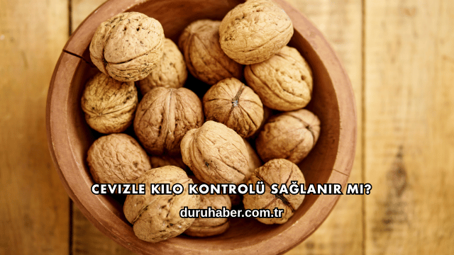 Cevizle Kilo Kontrolü Sağlanır mı?