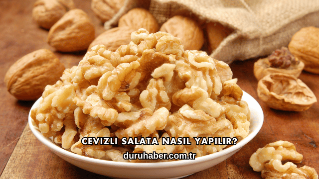 Cevizli Salata Nasıl Yapılır?