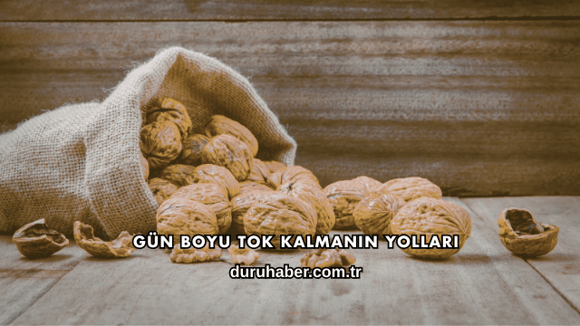 Gün Boyu Tok Kalmanın Yolları
