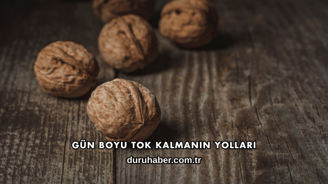 Gün Boyu Tok Kalmanın Yolları