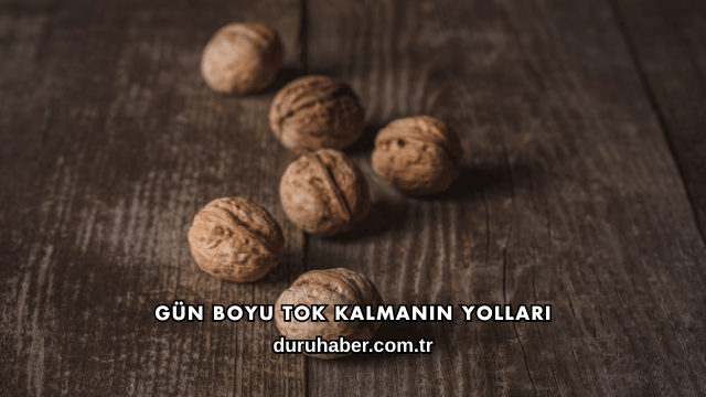 Gün Boyu Tok Kalmanın Yolları