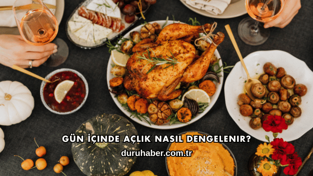 Gün İçinde Açlık Nasıl Dengelenir?