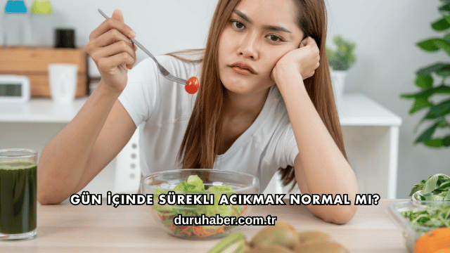 Gün İçinde Sürekli Acıkmak Normal mi?