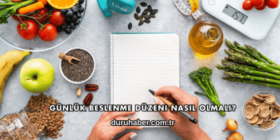 Günlük Beslenme Düzeni Nasıl Olmalı?