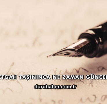 İkametgah Taşınınca Ne Zaman Güncellenir?